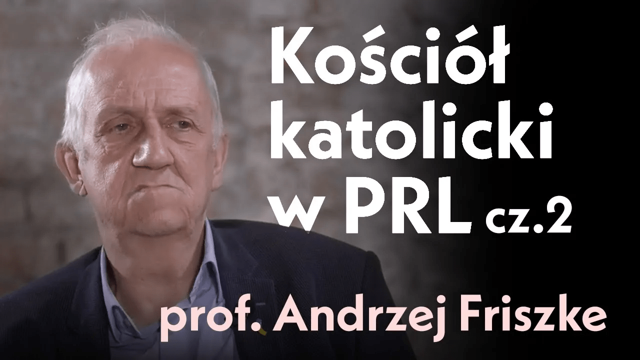 Kościół katolicki w PRL cz. 2. Rozmowa z prof. Andrzejem Friszke