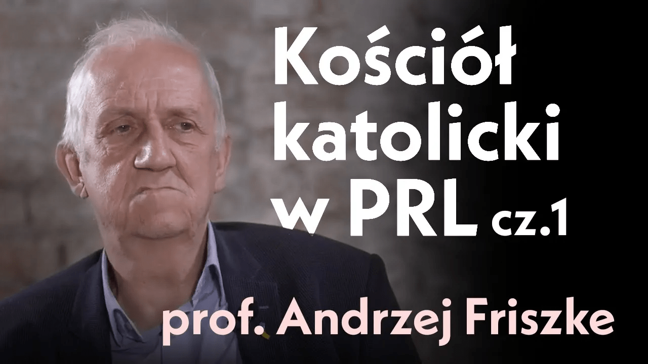 Kościół katolicki w PRL cz.1. Rozmowa z prof. Andrzejem Friszke