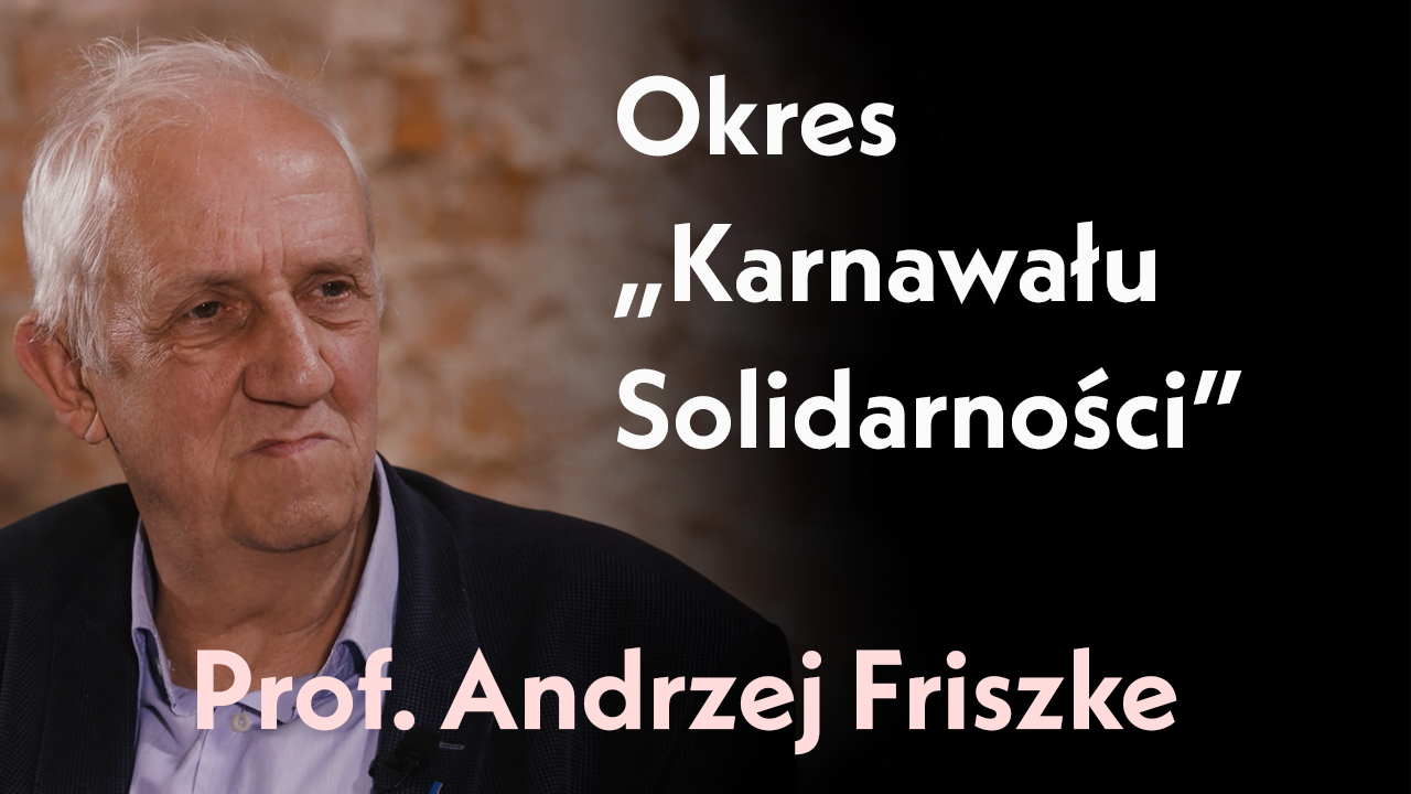 Okres „Karnawału Solidarności”. Rozmowa z prof. Andrzejem Friszke