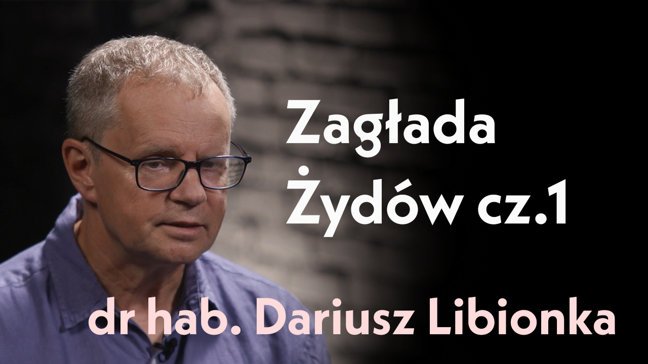 Zagłada Żydów na ziemiach polskich cz. 1. Rozmowa z dr hab. Dariuszem Libionką